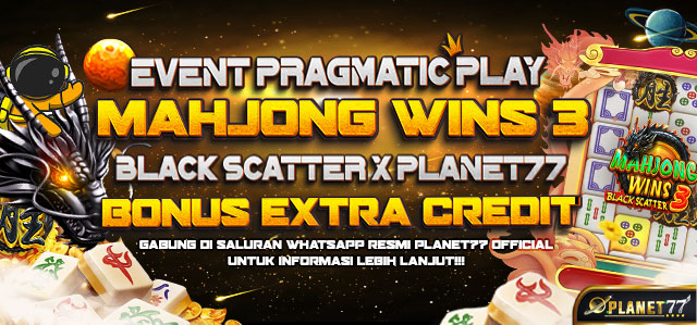 EVENT PRAGMATIC PLAY (MAHJONG WINS 3 BLACK SCATTER) X PLANET77