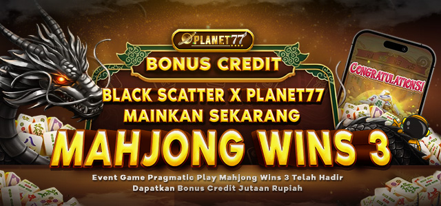 EVENT PRAGMATIC PLAY (MAHJONG WINS 3 BLACK SCATTER) X PLANET77